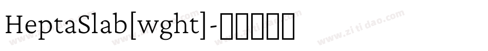 HeptaSlab[wght]字体转换